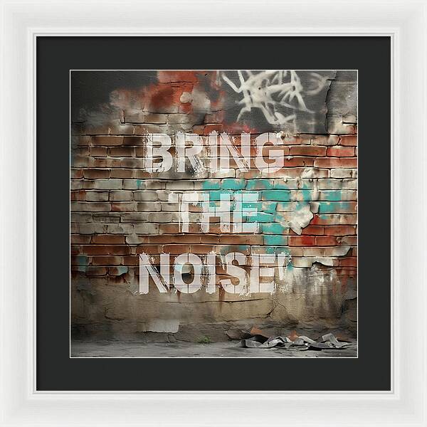 Bring The Noise - Framed Print