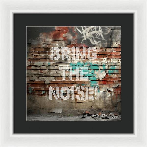 Bring The Noise - Framed Print