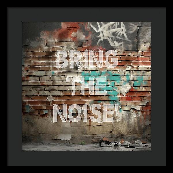 Bring The Noise - Framed Print