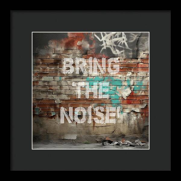 Bring The Noise - Framed Print