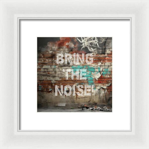 Bring The Noise - Framed Print