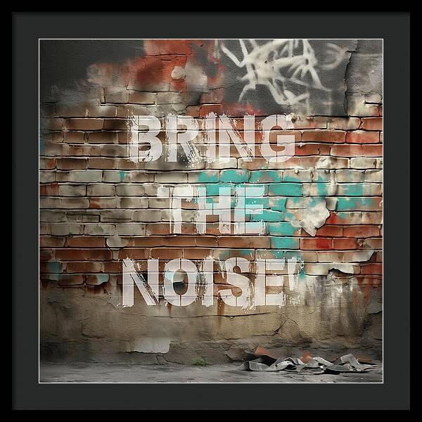 Bring The Noise - Framed Print