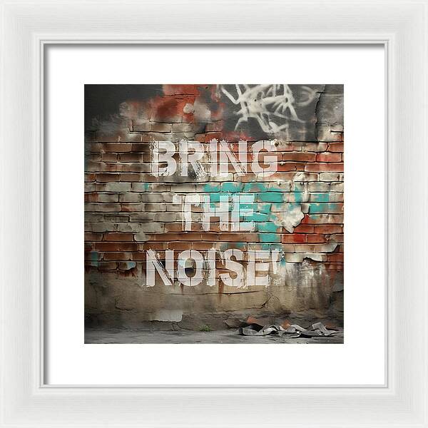 Bring The Noise - Framed Print