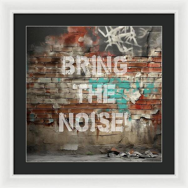 Bring The Noise - Framed Print