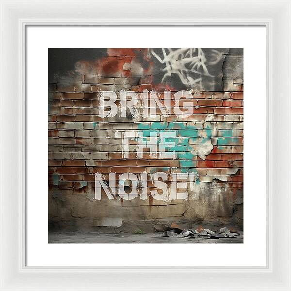 Bring The Noise - Framed Print