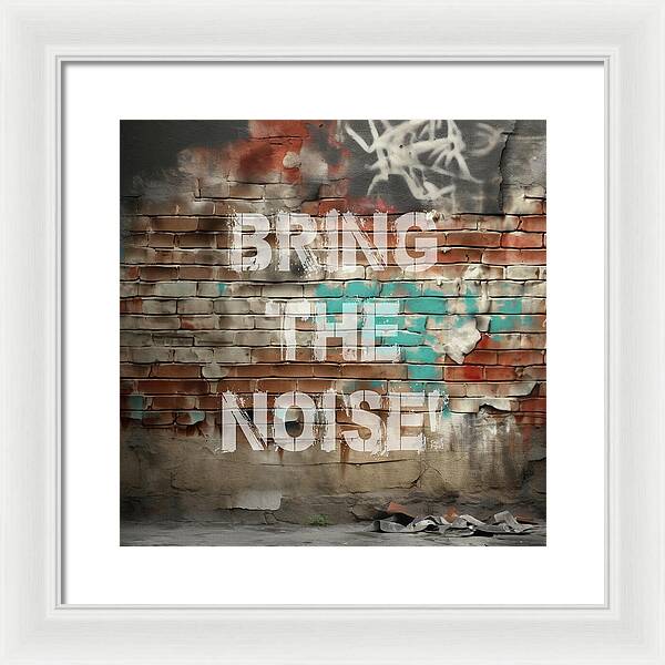 Bring The Noise - Framed Print