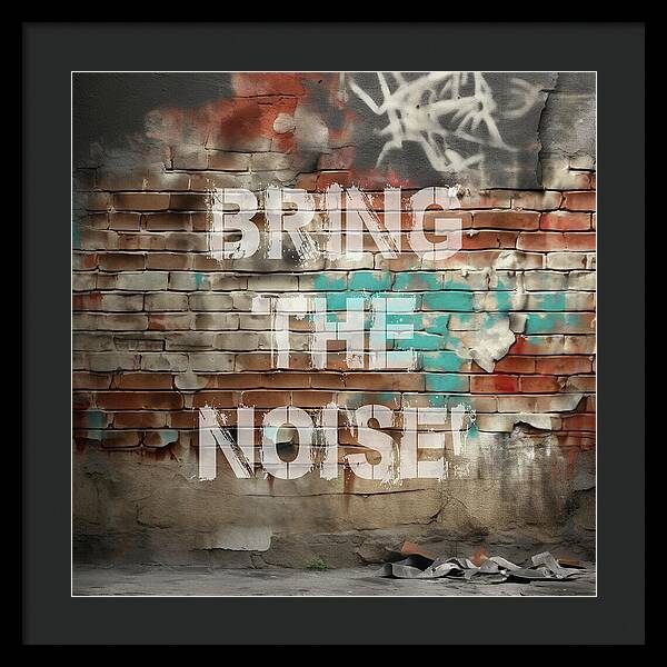 Bring The Noise - Framed Print