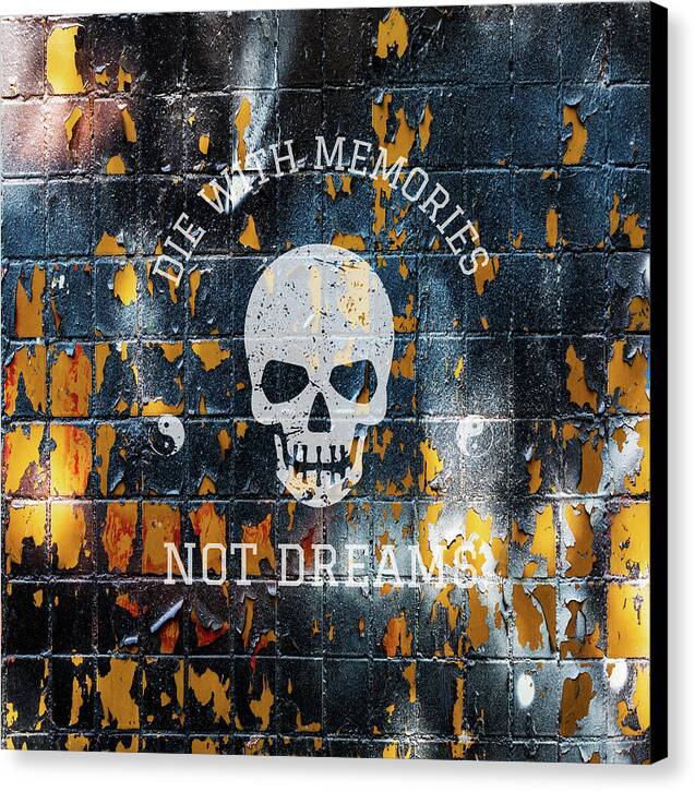 Die With Memories Not Dreams - Canvas Print