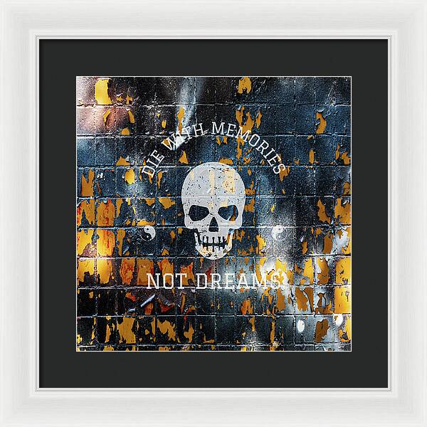 Die With Memories Not Dreams - Framed Print