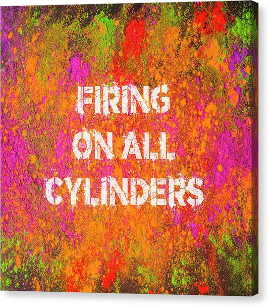 Firing On All Cylinders - Canvas Print