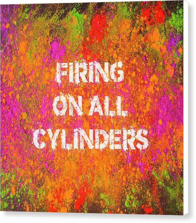 Firing On All Cylinders - Canvas Print