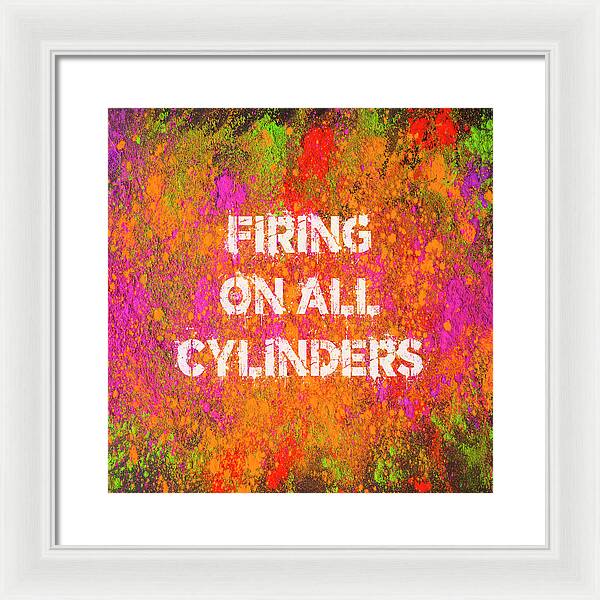 Firing On All Cylinders - Framed Print