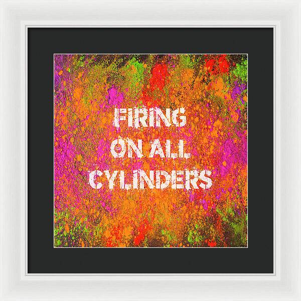 Firing On All Cylinders - Framed Print