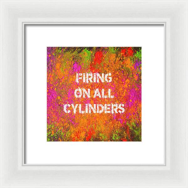 Firing On All Cylinders - Framed Print