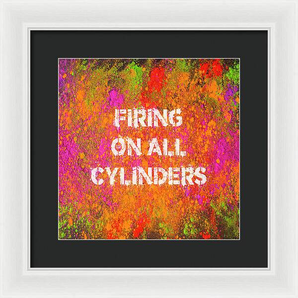 Firing On All Cylinders - Framed Print