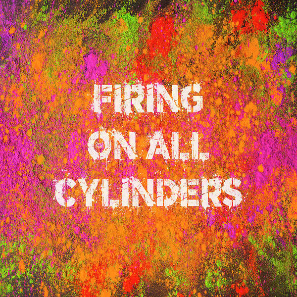 Firing On All Cylinders - Art Print