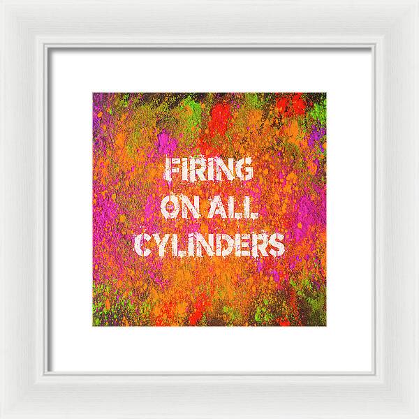 Firing On All Cylinders - Framed Print