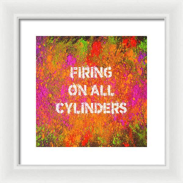 Firing On All Cylinders - Framed Print