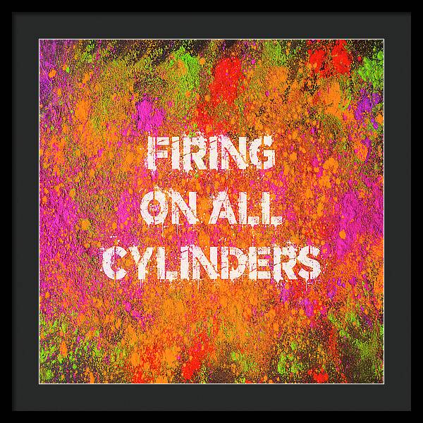 Firing On All Cylinders - Framed Print