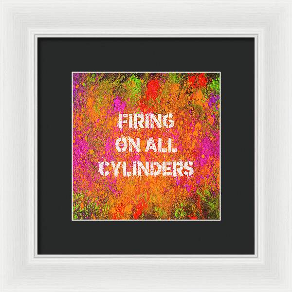 Firing On All Cylinders - Framed Print