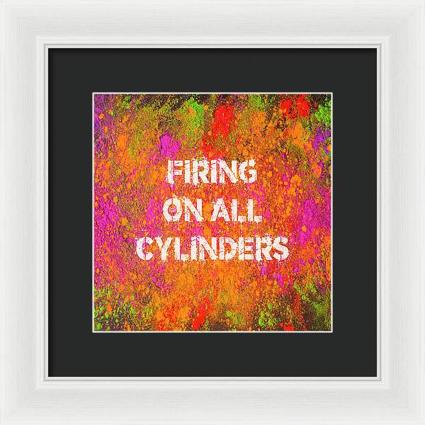 Firing On All Cylinders - Framed Print