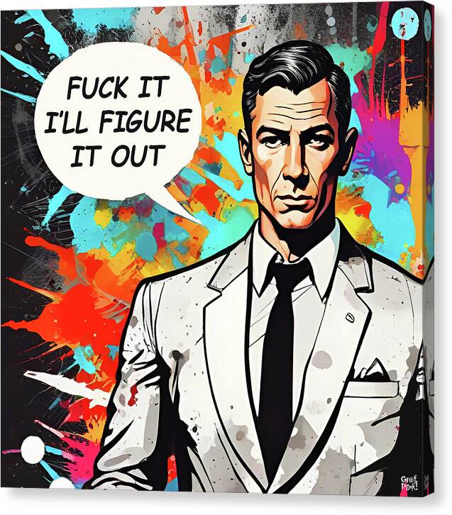 Fuck It I'll Figure It Out - Canvas Print