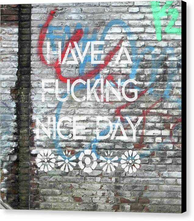 Have A Fucking Nice Day - Canvas Print