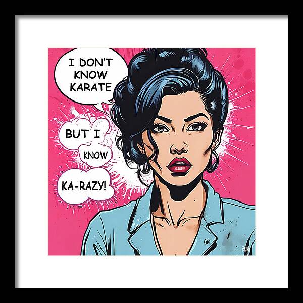 I Don't Know Karate...but I Know Ka-razy - Framed Print