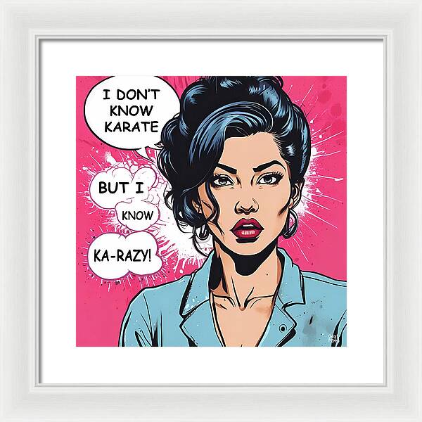 I Don't Know Karate...but I Know Ka-razy - Framed Print