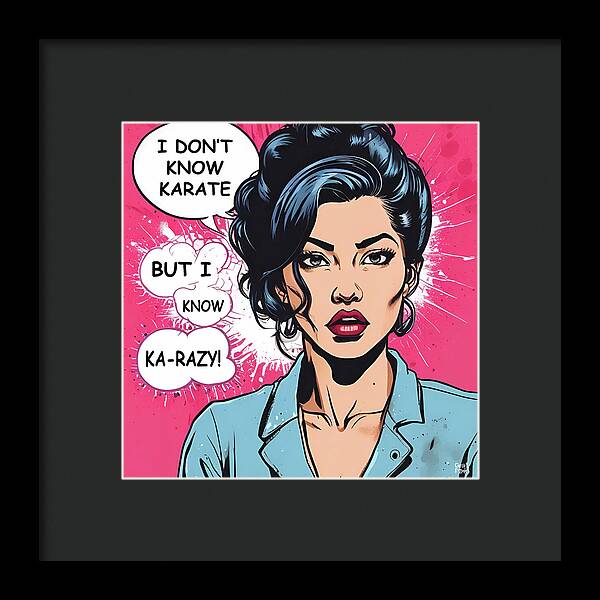 I Don't Know Karate...but I Know Ka-razy - Framed Print