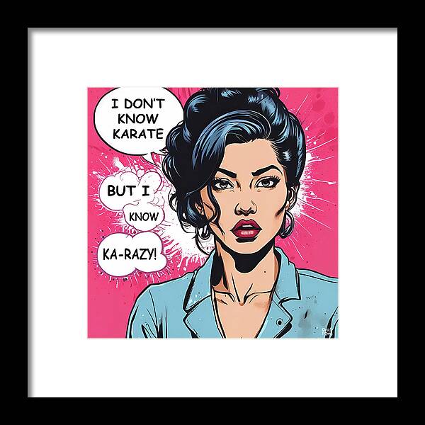 I Don't Know Karate...but I Know Ka-razy - Framed Print