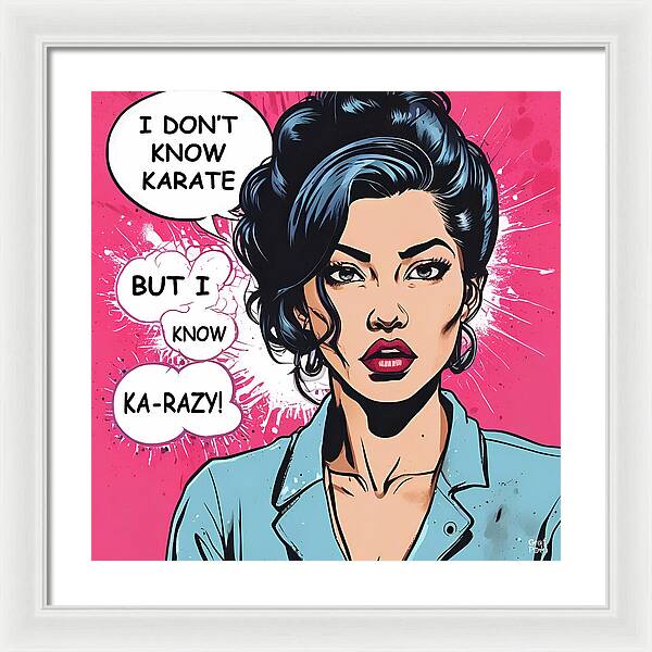 I Don't Know Karate...but I Know Ka-razy - Framed Print