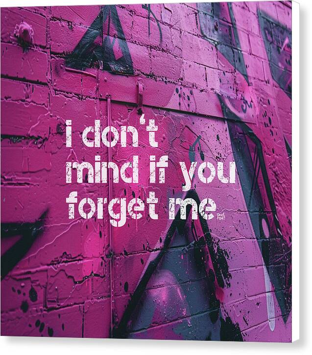 I don't mind if you forget me - Canvas Print