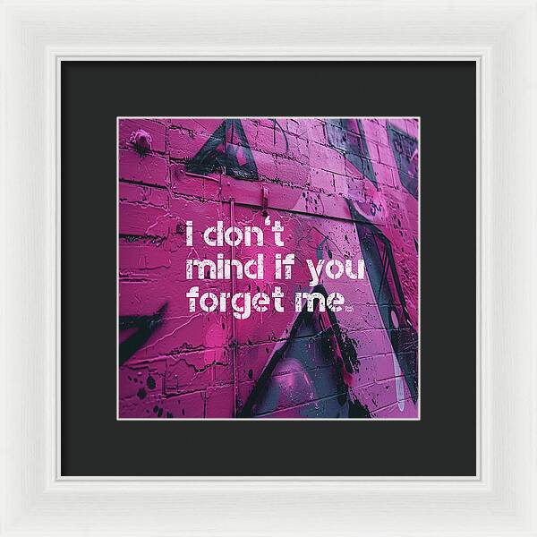 I don't mind if you forget me - Framed Print