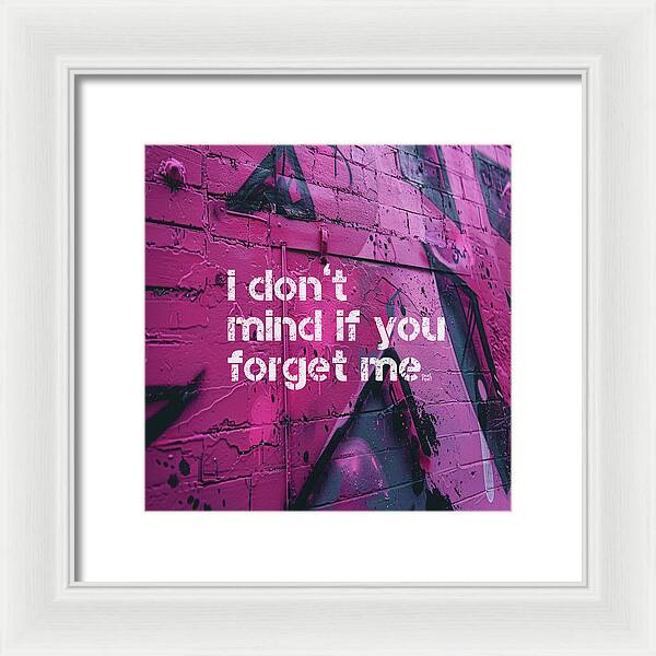 I don't mind if you forget me - Framed Print