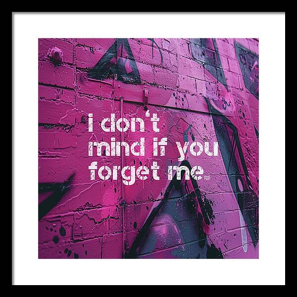 I don't mind if you forget me - Framed Print