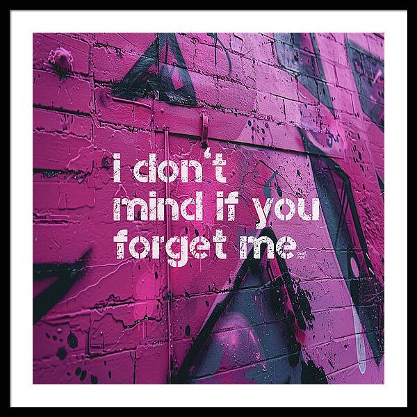 I don't mind if you forget me - Framed Print