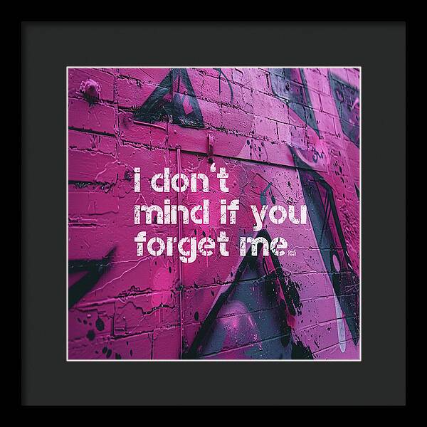 I don't mind if you forget me - Framed Print