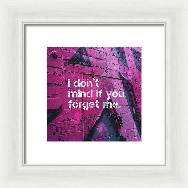 I don't mind if you forget me - Framed Print