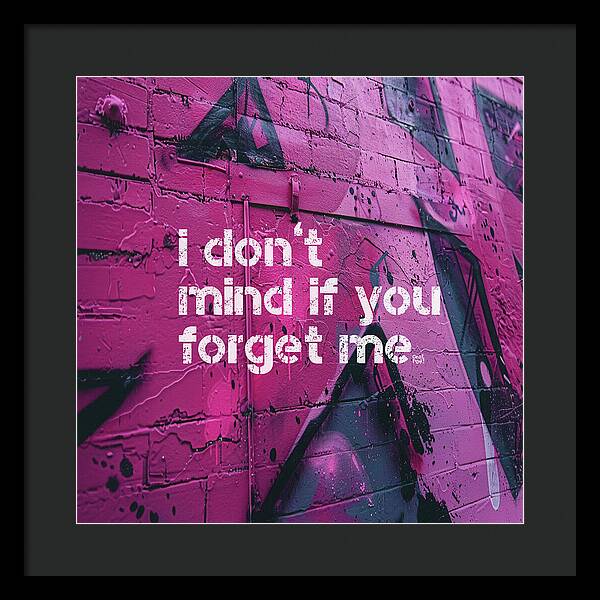 I don't mind if you forget me - Framed Print