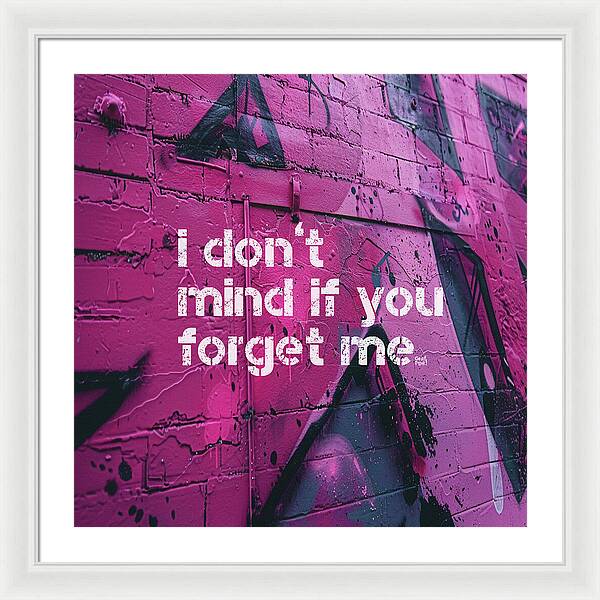 I don't mind if you forget me - Framed Print