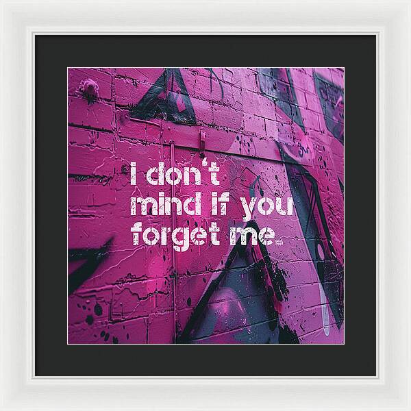 I don't mind if you forget me - Framed Print