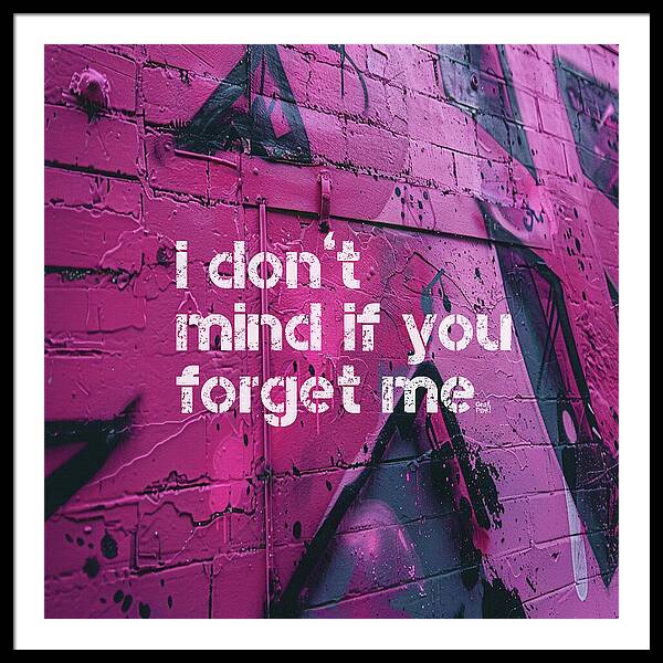 I don't mind if you forget me - Framed Print