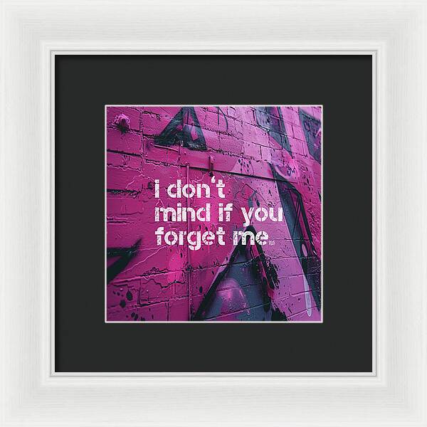 I don't mind if you forget me - Framed Print