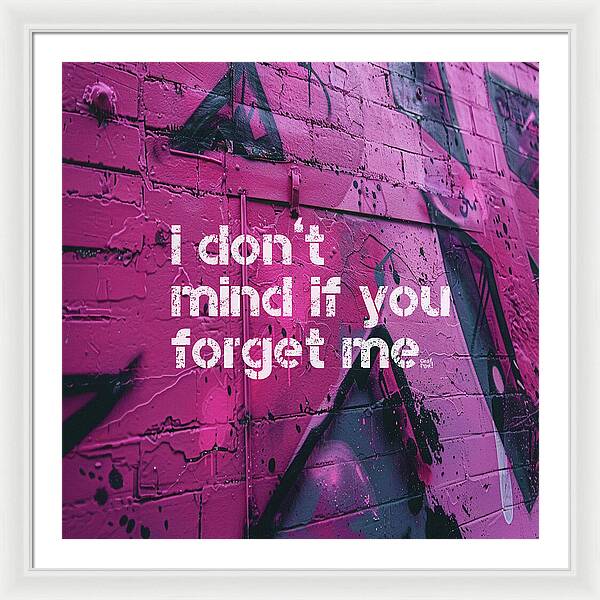 I don't mind if you forget me - Framed Print