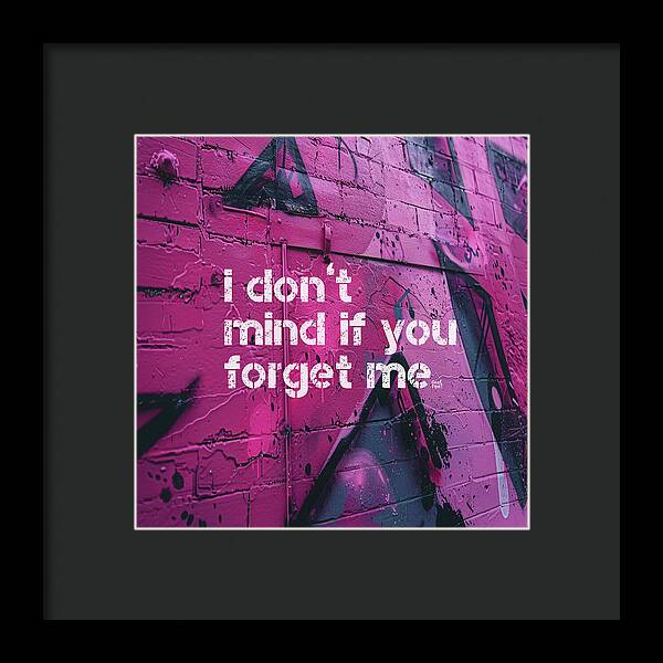 I don't mind if you forget me - Framed Print