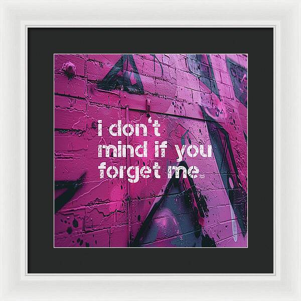 I don't mind if you forget me - Framed Print