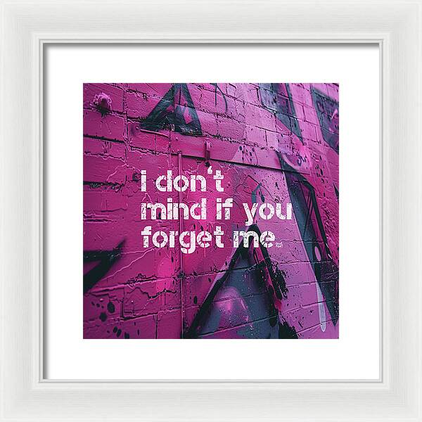 I don't mind if you forget me - Framed Print