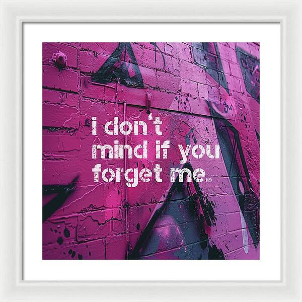 I don't mind if you forget me - Framed Print