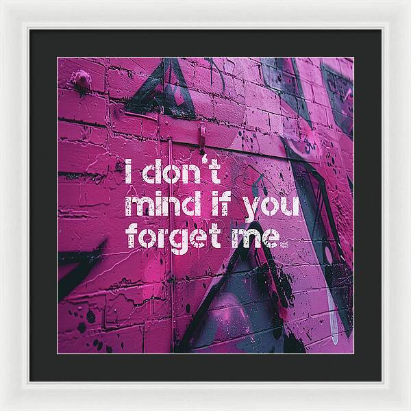 I don't mind if you forget me - Framed Print